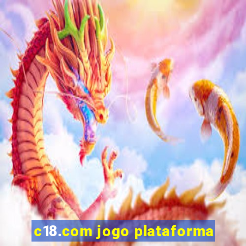 c18.com jogo plataforma